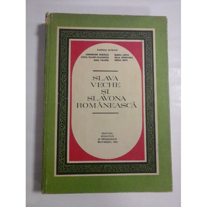 SLAVA VECHE SI SLAVONA ROMANEASCA - Pandele Olteanu si altii SLAVA VECHE SI SLAVONA ROMANEASCA - Pandele Olteanu si altii